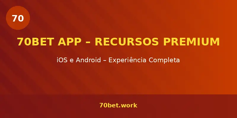 70bet App – Recursos premium para iOS e Android