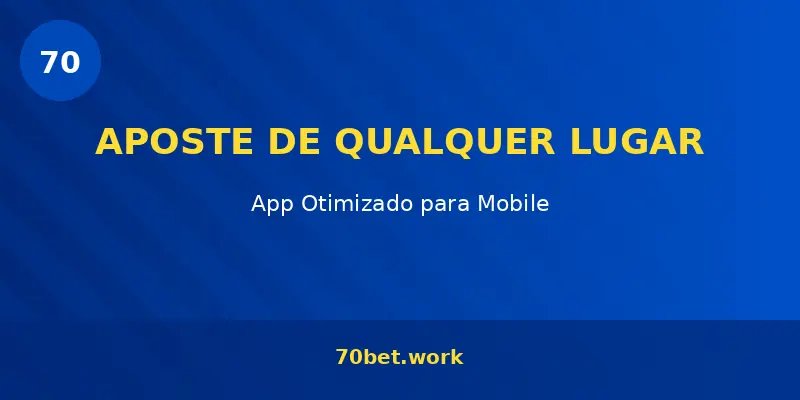 70bet App mobile – aposte de qualquer lugar no Brasil