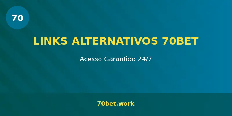 Links alternativos 70bet – acesso 24/7 garantido